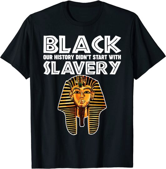 Discover Afro American Black History started before slavery T-Shirt