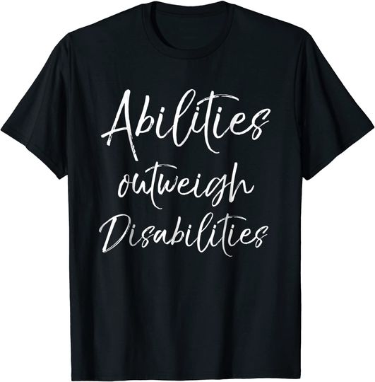 Discover Abilities Outweigh Disabilities T-Shirt