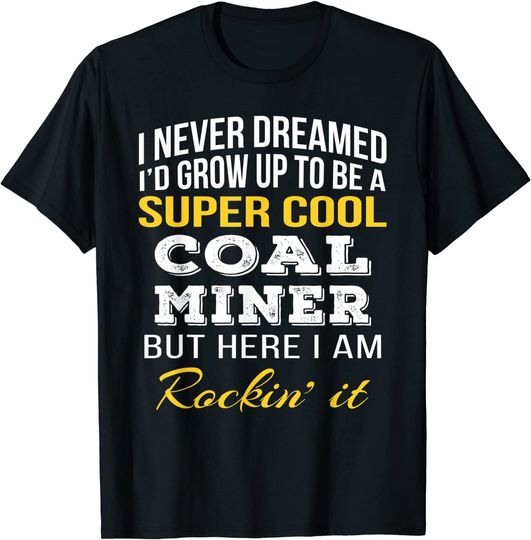 Discover Funny Super Cool Coal Miner T-Shirt
