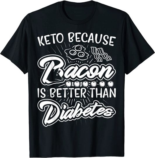 Discover Bacon Better Diabetes National Keto T Shirt