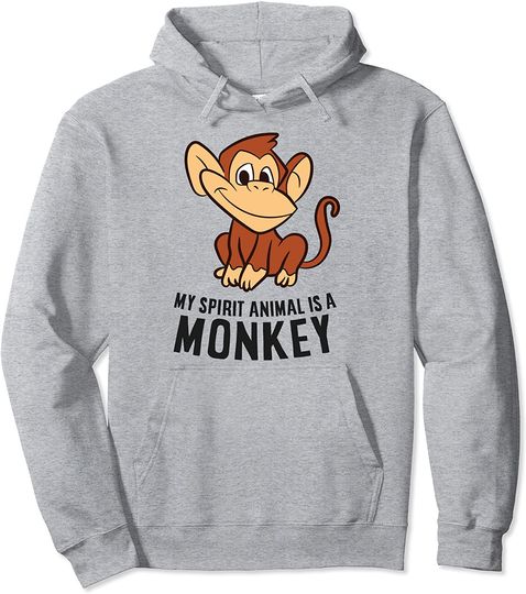 Discover My Spirit Animal Is A Monkey Pullover Hoodie