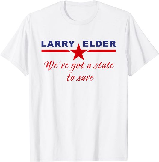 Discover Larry Elder California USA We've Got a State to Save T Shirt