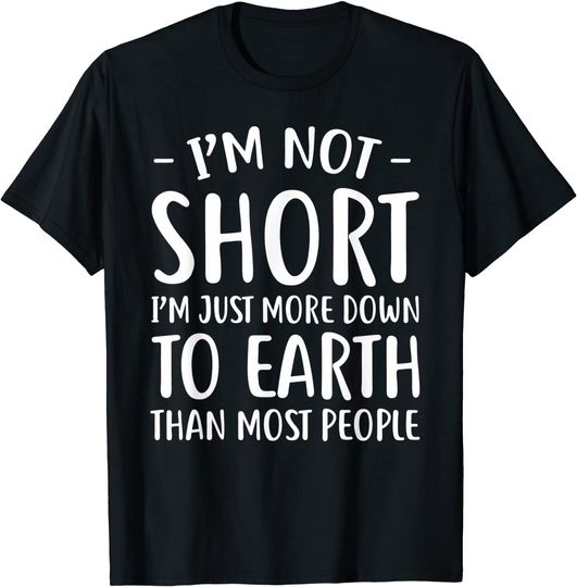 Discover Short People I'm Not Short T Shirt