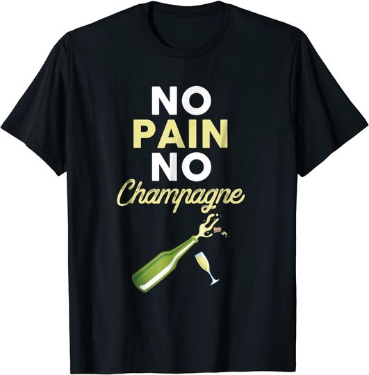 Discover No Pain No Champagne T Shirt