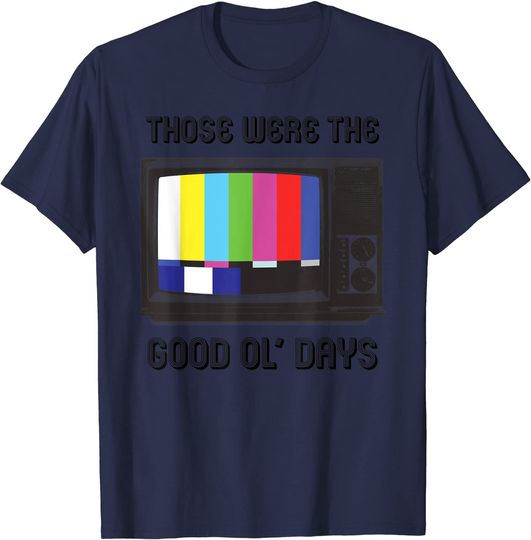 Discover Those Were the Good Ol' Days Retro 70s & 80s Television T-Shirt