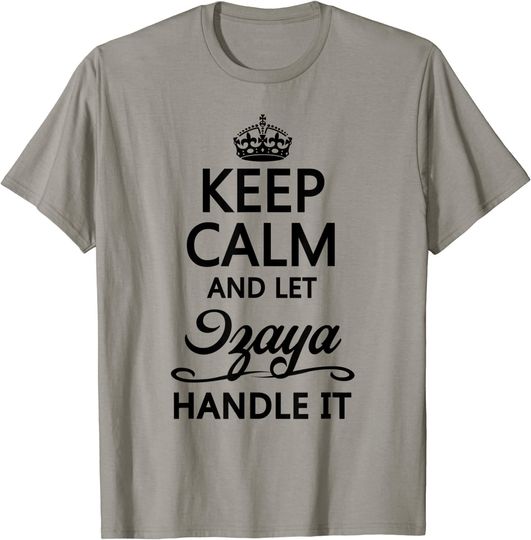 Discover KEEP CALM and let IZAYA Handle It Name Gift - T-Shirt