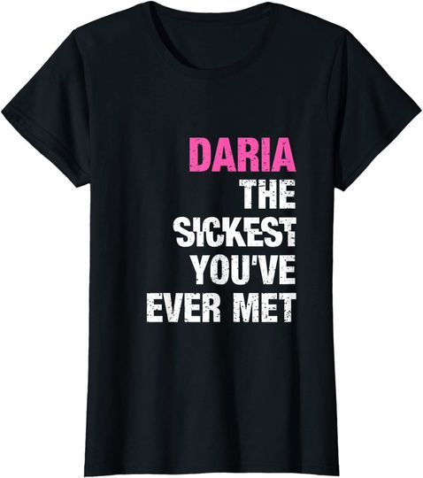 Discover Daria The Sickest You've Ever Met Personalized Name T-Shirt
