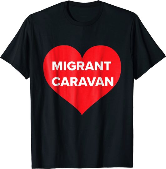 Discover Migrant Caravan USA Welcomes Immigrants T Shirt