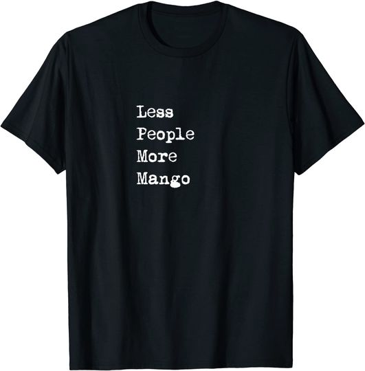 Discover Less People More Mango Fruit T Shirt