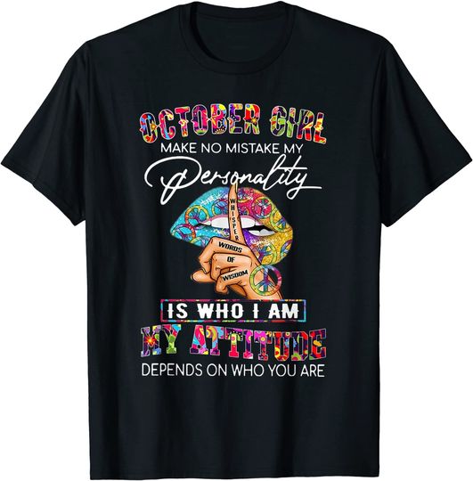 Discover OCTOBER GIRL MAKE NO MISTAKE MY PERSONALITY Lips Hippie T-Shirt