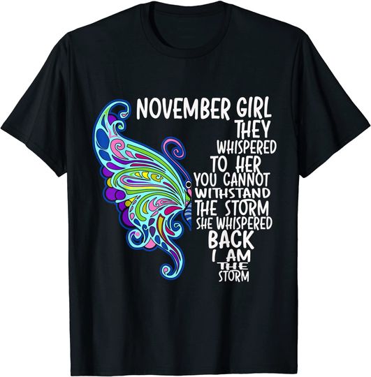 Discover November Girl She Whispered Back I Am The Storm Butterfly T-Shirt