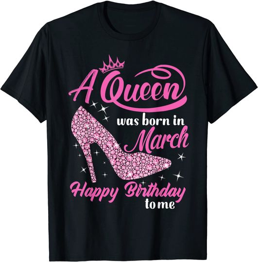 Discover Queens Are Born In March March Birthday women T-Shirt