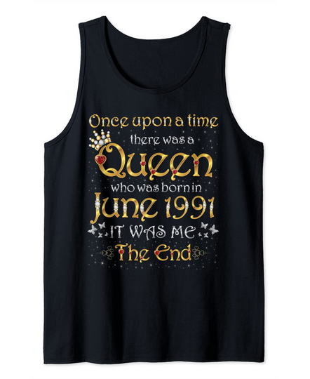 Discover Once Upon A Time There Was A Queen Was Born In June 1991 Tank Top