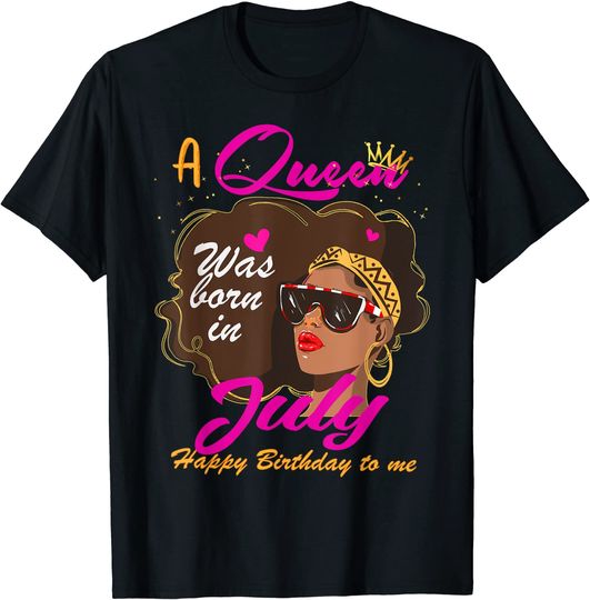 Discover Queen Was Born In July Birthday Girl Black Women African T-Shirt
