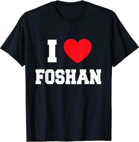 Discover I love Foshan T-Shirt