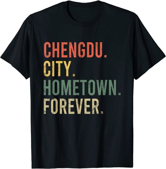Discover Chengdu City Hometown Forever T Shirt