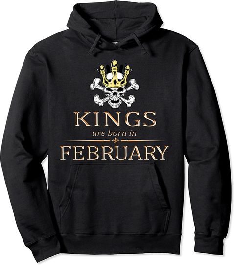 Discover Kings Are Born In February Pullover Hoodie