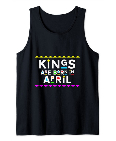 Discover Kings Are Born in April Retro 90s Style Tank Top