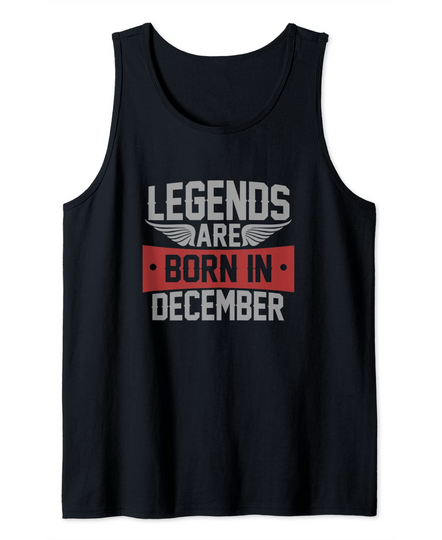 Discover Legends Are Born in December Tank Top