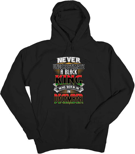 Discover Never Underesttimate A Black King Who Born In December Hoodie