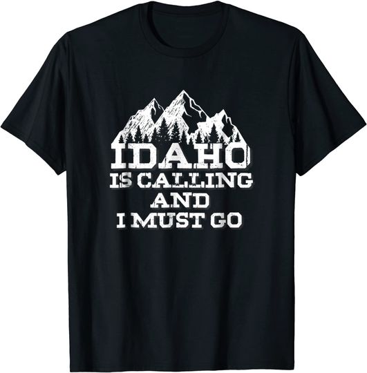 Discover Idaho Is Calling And I Must Go Mountains T Shirt