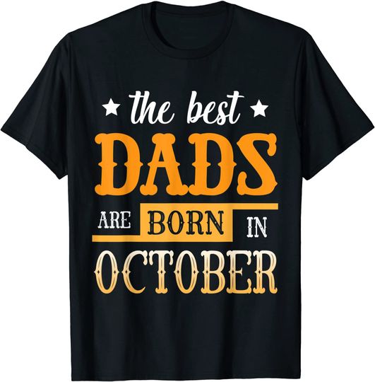 Discover The Best Dads Are Born In October T-Shirt