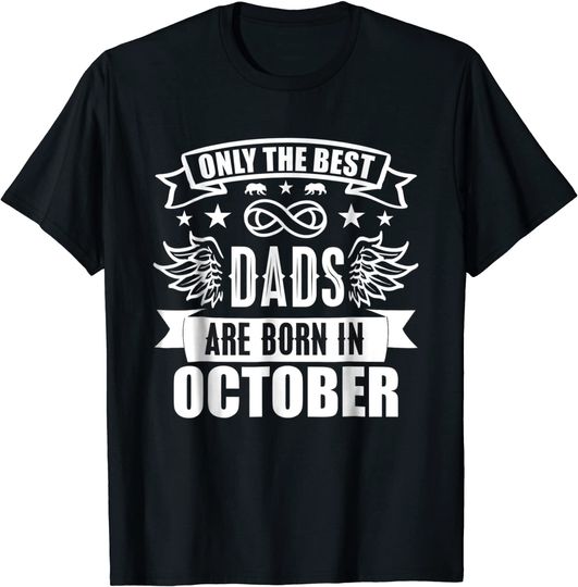 Discover Only The Best Dads Are Born In October T-Shirt