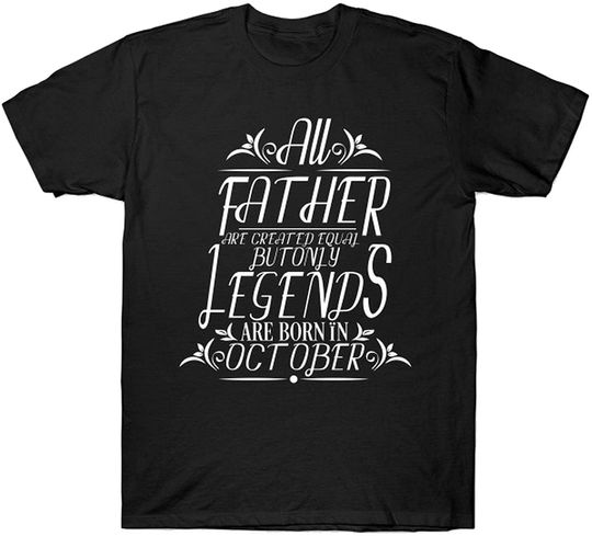 Discover All Father are Created Equal But Only Legends are Born in October T-Shirt