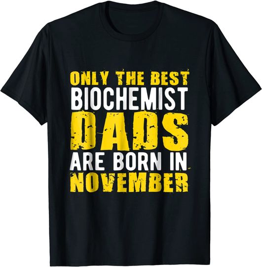 Discover Only The Best Biochemist Dads Are Born In November T-Shirt