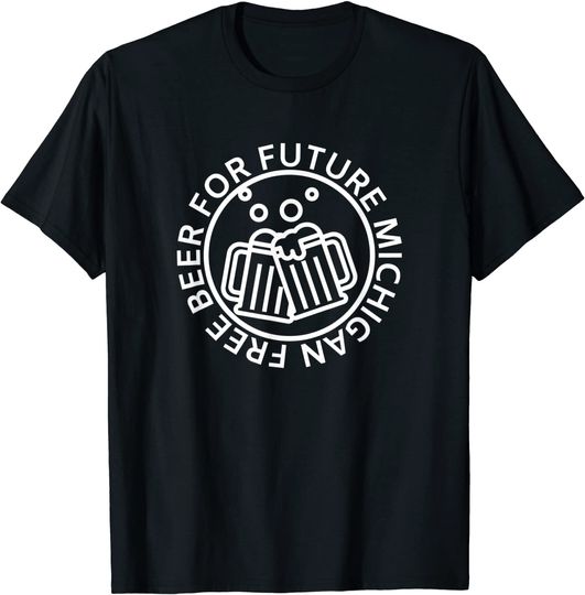 Discover Mens Free Beer for Future Michigan T-Shirt