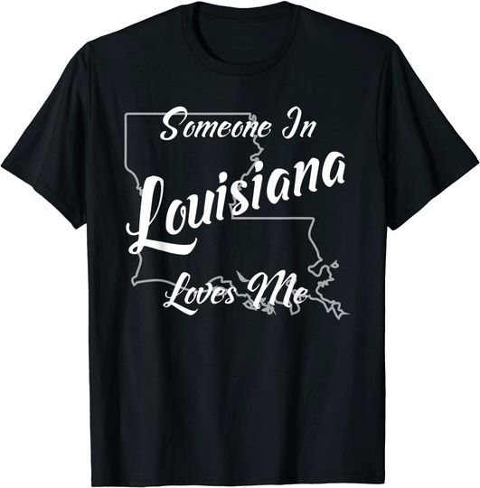 Discover Someone In Louisiana Loves Me State Map Outline T Shirt