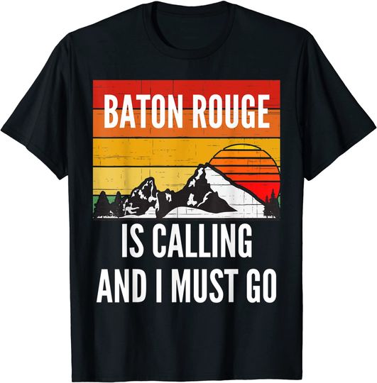 Discover Baton Rouge Is Calling And I Must Go T-Shirt