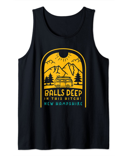 Discover Balls Deep In This Hitch New Hampshire Camping Tank Top
