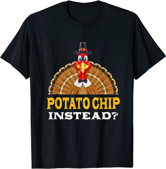 Discover Potato Chip Instead Thanksgiving T-Shirt