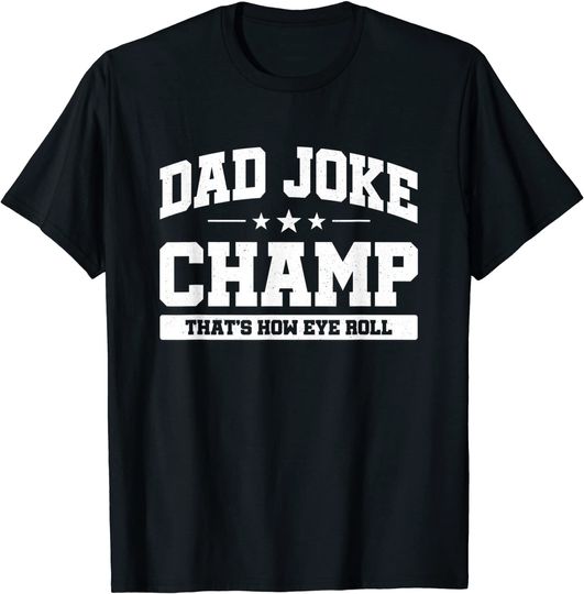 Discover Dad Joke Champ - Bad Puns - How Eye Roll - Dad Joke T-Shirt