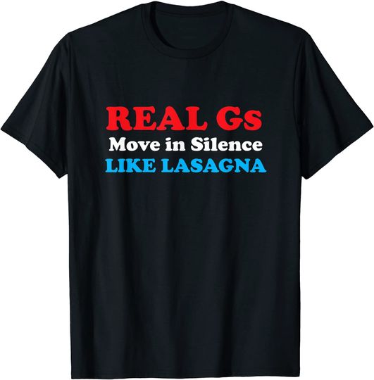 Discover Real Gs Move In Silence Like Lasagna, Pasta Pun Gift T-Shirt