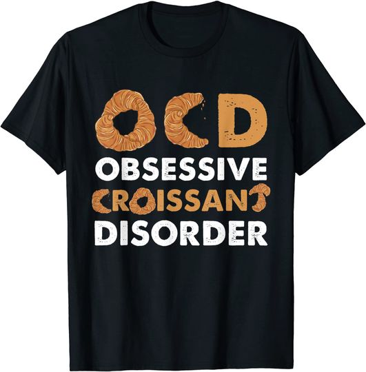 Discover OCD Obsessive Croissant Disorder T-Shirt