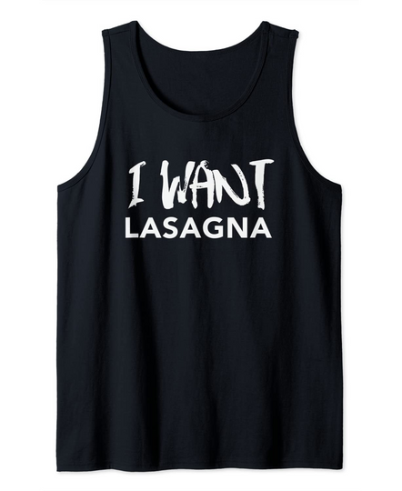 Discover I want lasagna Tank Top