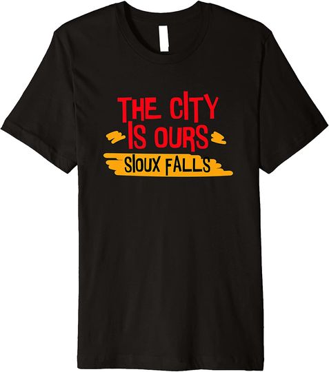 Discover The city is ours Sioux Falls Premium T-Shirt
