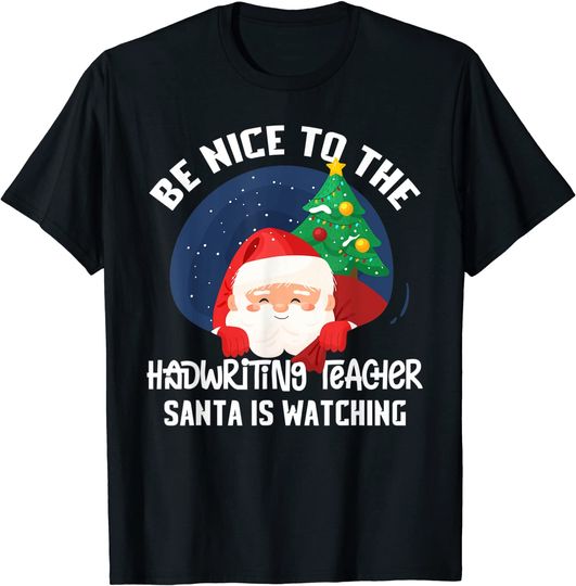 Discover Be Nice To Handwriting Teacher Santa Is Watching T Shirt