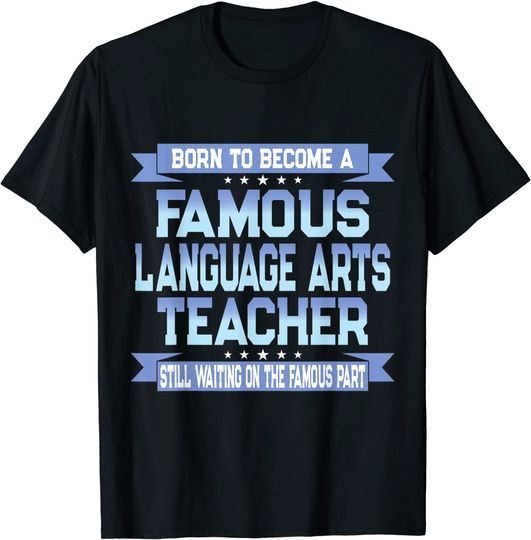 Discover Famous Language Arts Teacher T Shirt