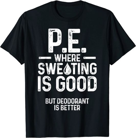 Discover PE Physical Education Teacher Sweating T Shirt
