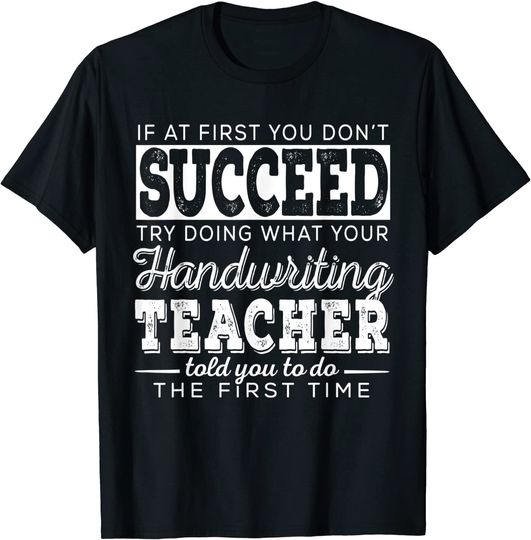 Discover Best Handwriting Teacher Gifts | First You Don't Succeed T Shirt