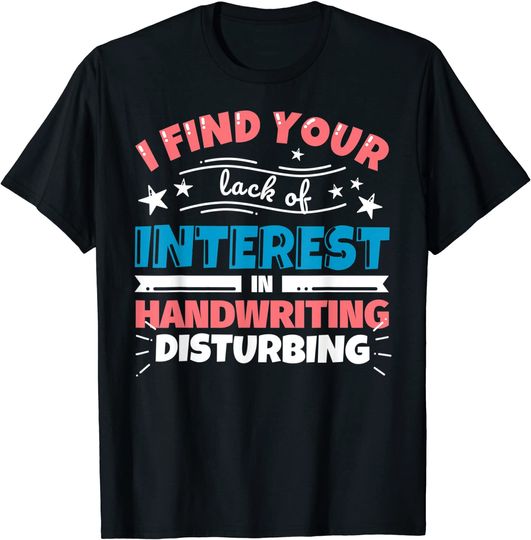 Discover Handwriting Teacher I Find Your Lack Of Intere T Shirt