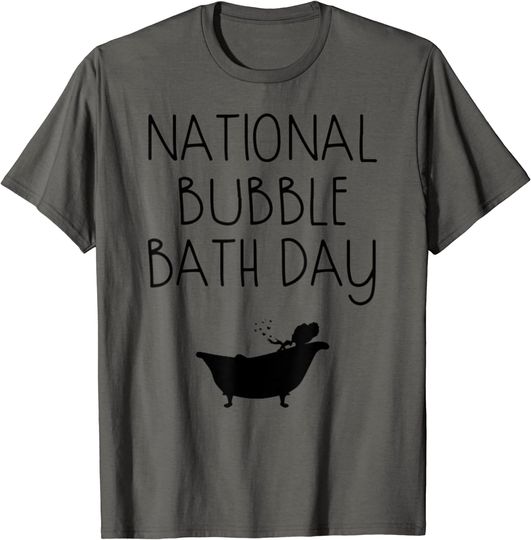 Discover National Bubble Bath Day Relaxing Bubbles Tub Gift T-Shirt
