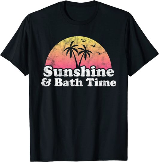 Discover Bath Time Gift - Sunshine and Bath Time T-Shirt