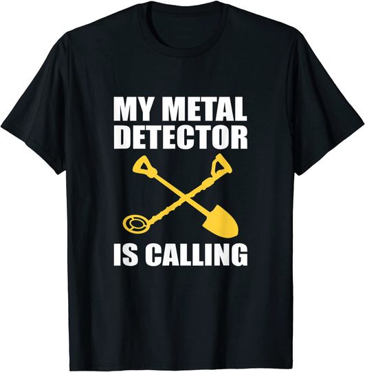 Discover My Metal Detector Is Calling Funny Dirt Fishing T-Shirt