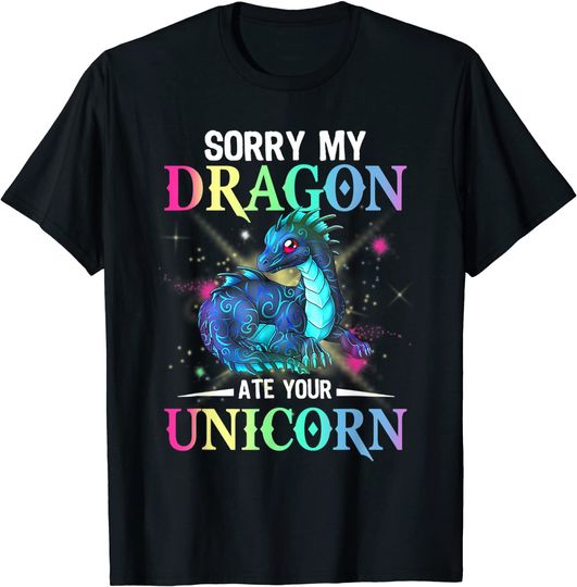 Discover sorry my dragon ate your unicorn T-Shirt