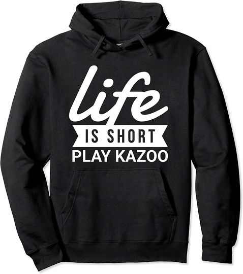 Discover Fun Music Lover Life Is Short Play Kazoo Pullover Hoodie