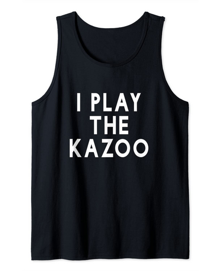 Discover I play the kazoo Tank Top